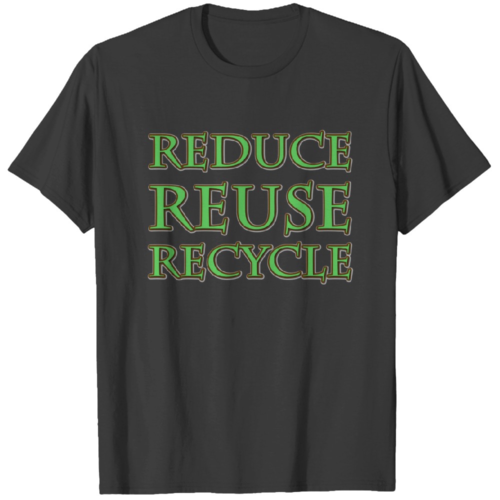Reduce Reuse Recycle T-shirt