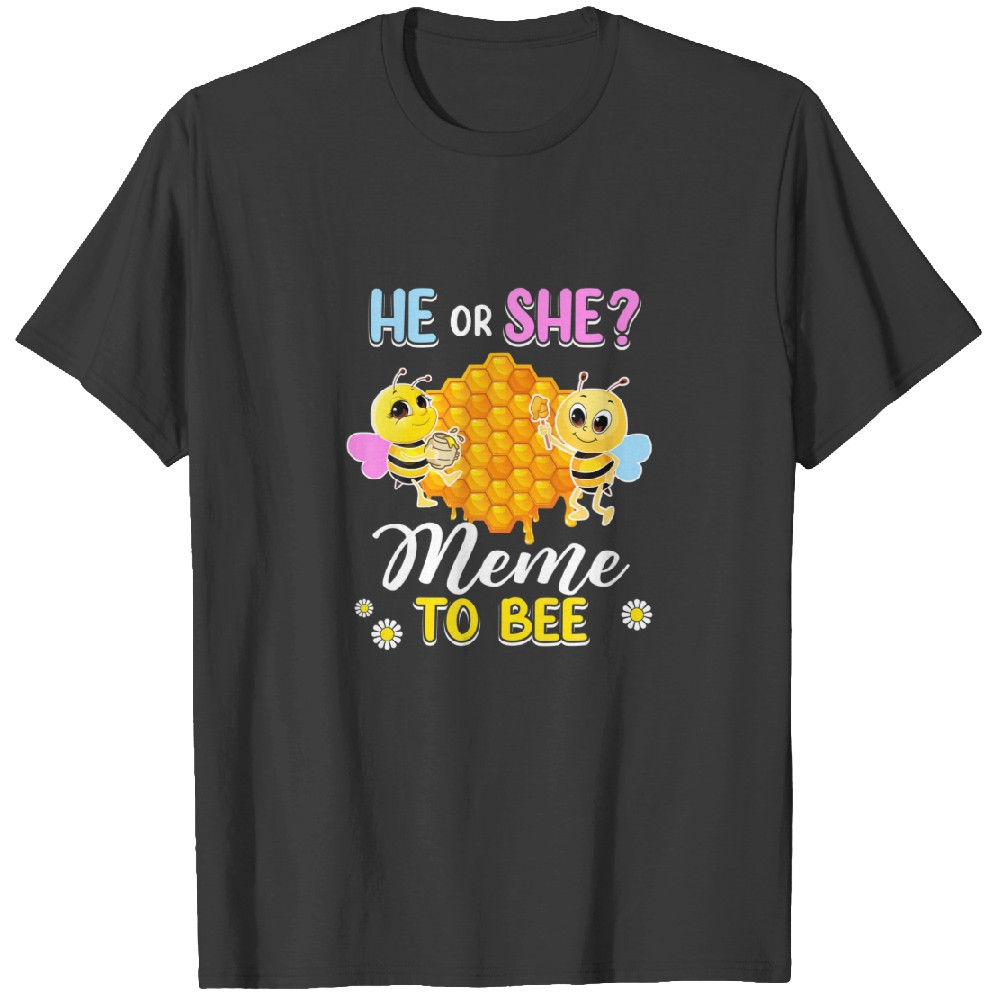 He Or She Meme To Bee Gender Reveal Baby Shower Pa T-shirt