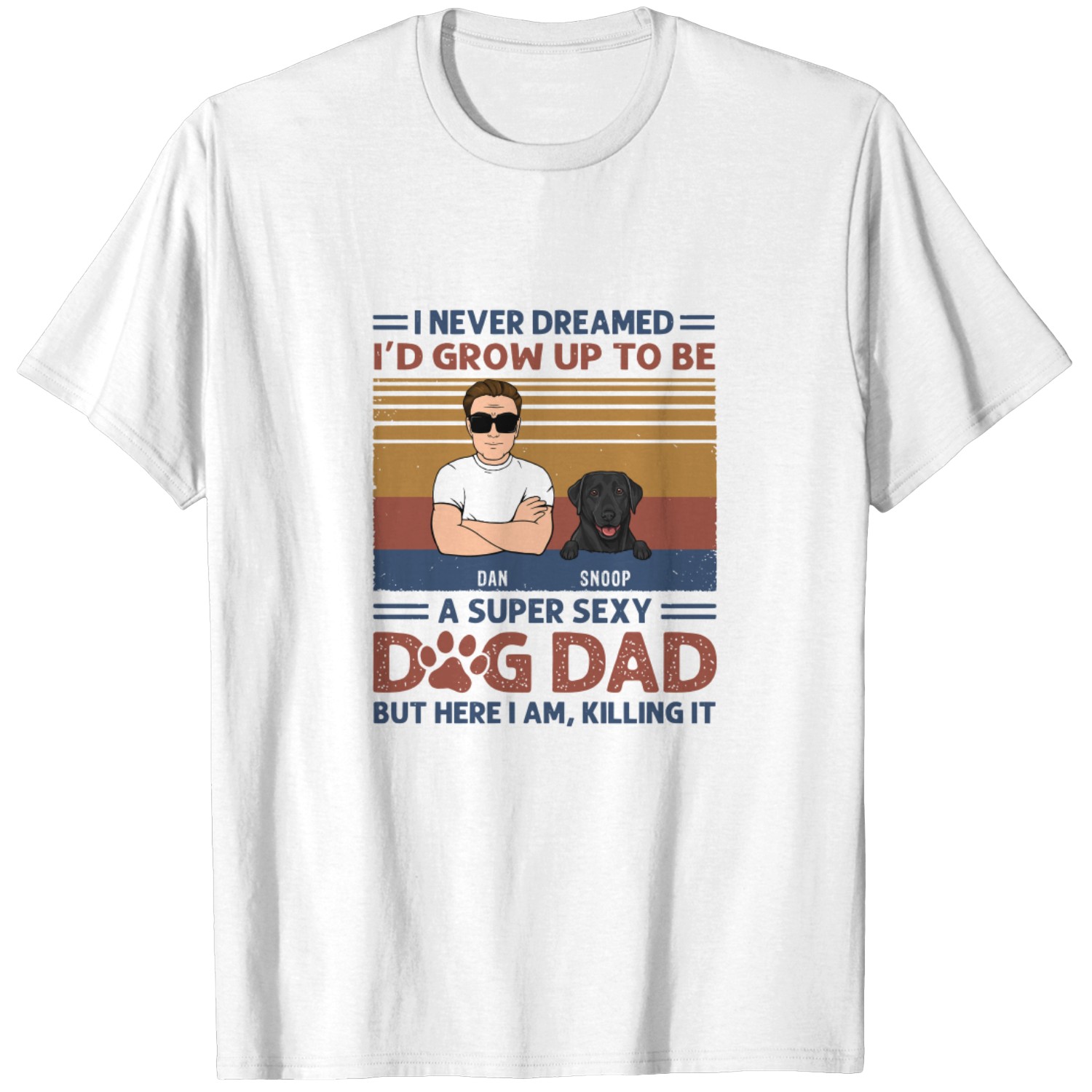 Discover I Never Dreamed I'd Grow Up To Be A Super Sexy Dog Dad Gifts For Dog Lovers T-Shirts