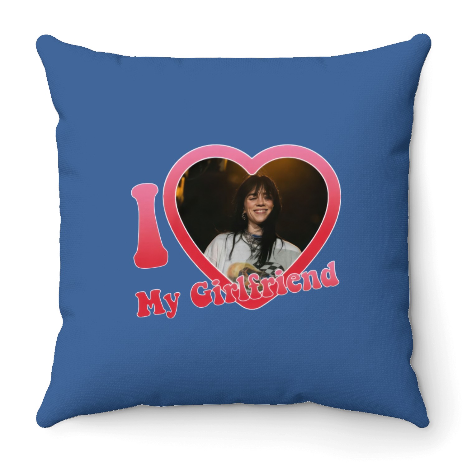 I Love My Girlfriend Billie Eilish Unisex Throw Pillows